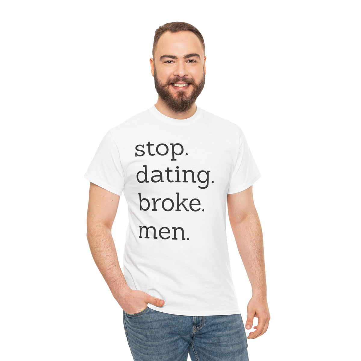 Stop Dating Broke Men Shirt - Women Empowerment Graphic Tee