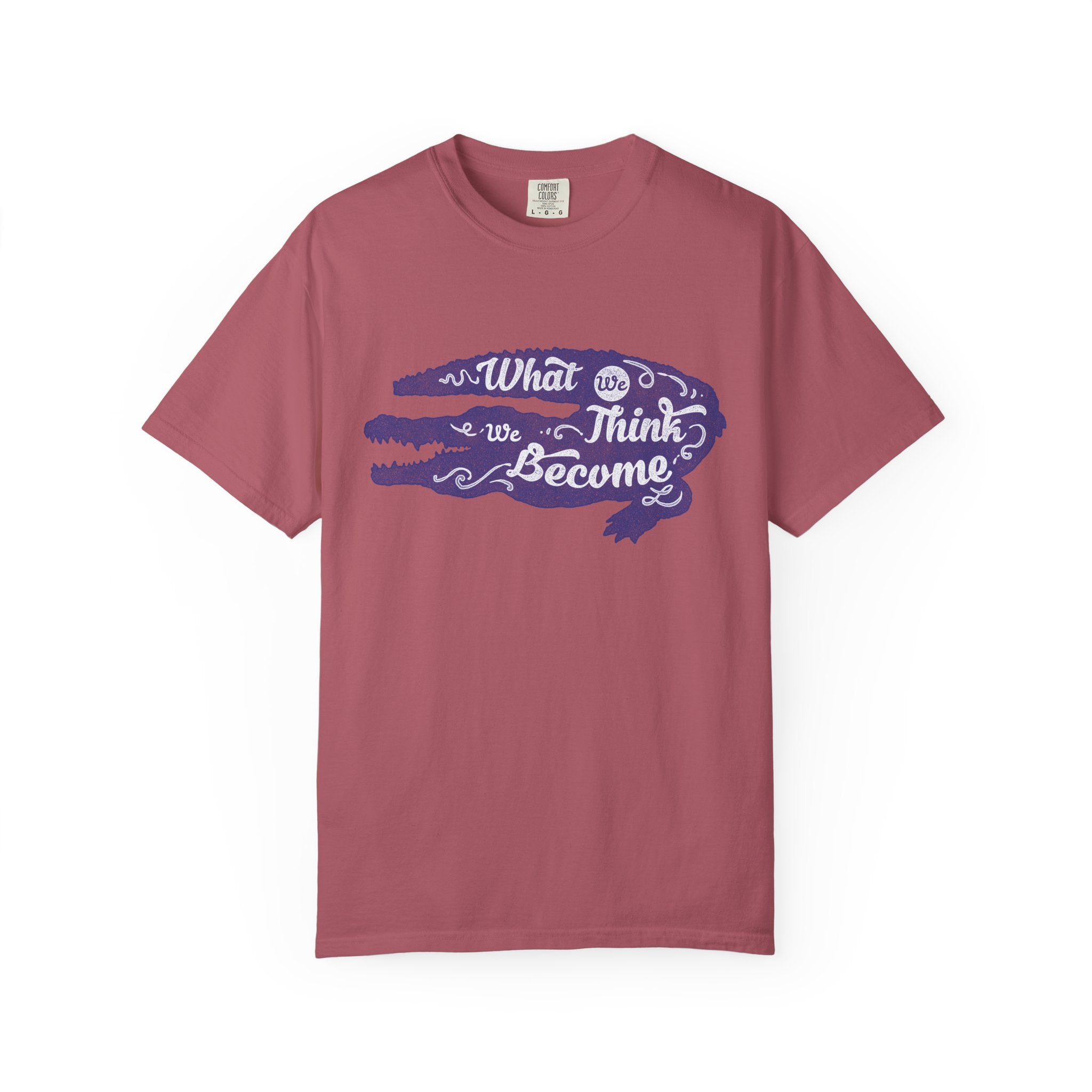 What We Think We Become Alligator Motivational T-Shirt - Sinful Threads
