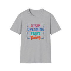 Stop Dreaming Start Doing Motivational Printed Tee - Action