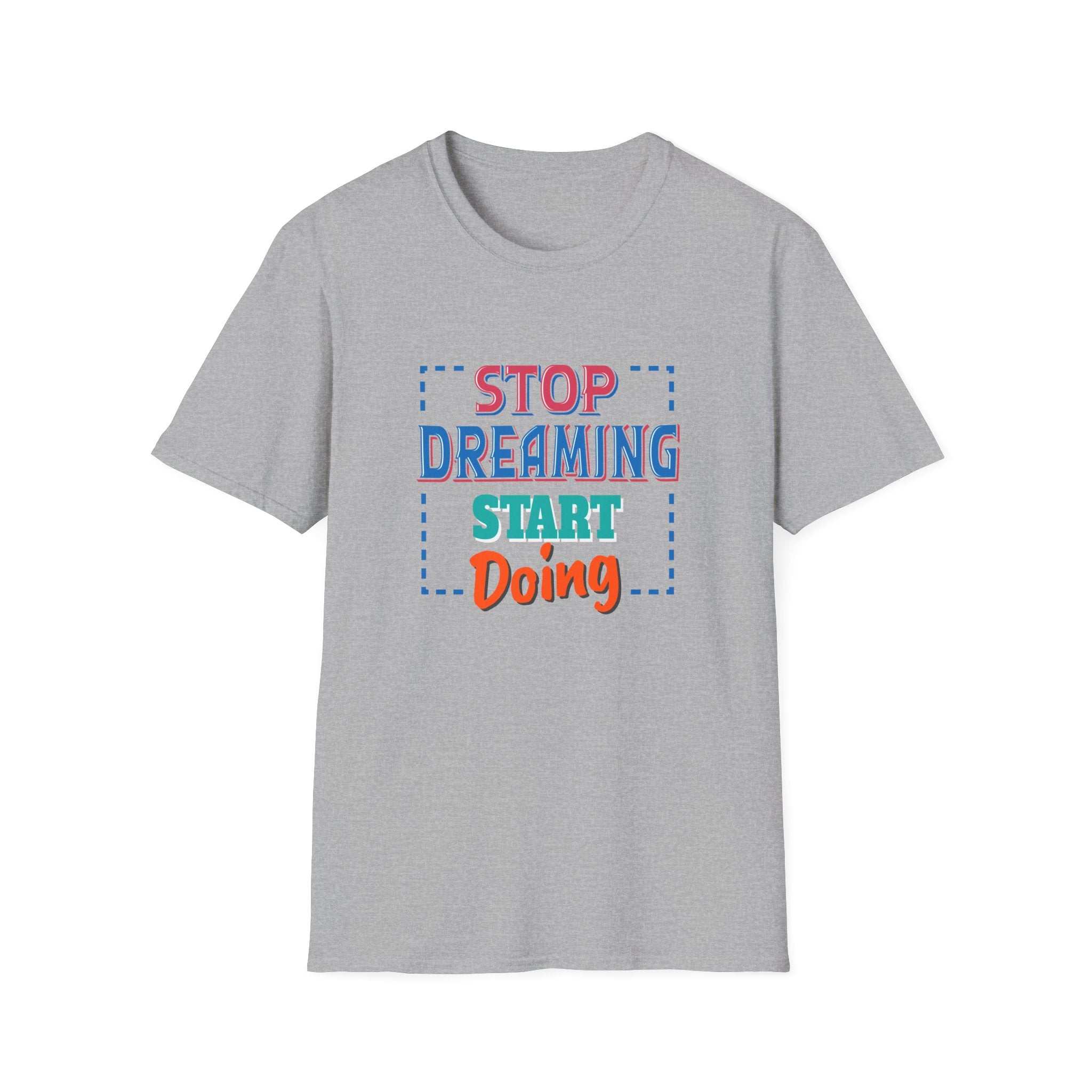 Stop Dreaming Start Doing Motivational Printed Tee - Action - Sinful Threads