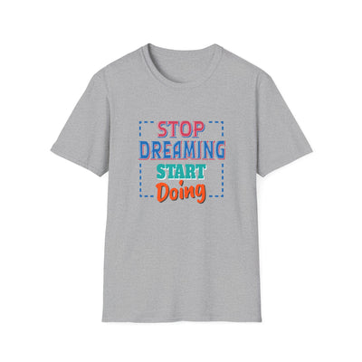 Stop Dreaming Start Doing Motivational Printed Tee - Action - Sinful Threads