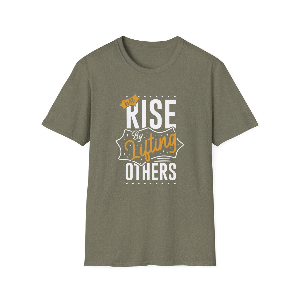 We Rise By Lifting Others - Empowerment Statement Shirt Unity