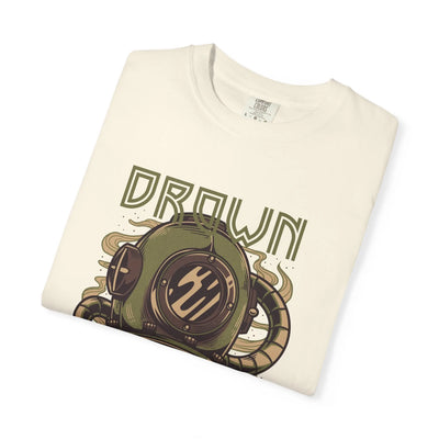 Drown Deep Sea Diver With Quote Graphic Cool Design T-Shirt - Sinful Threads