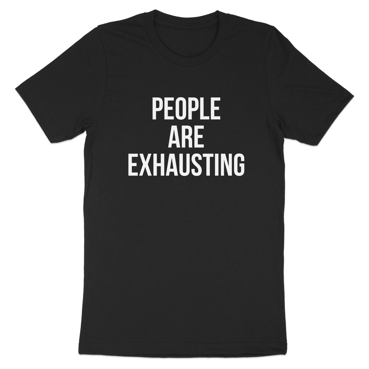 People Are Exhausting Graphic T-Shirt product type