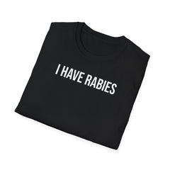 I Have Rabies T-Shirt - Dark Humor Meme Design
