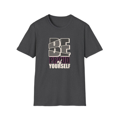 Proud Of Yourself Shirt - Be Proud Self Pride Graphic Tee - Sinful Threads