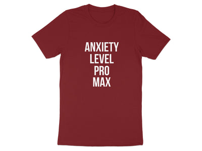 Anxiety Level Pro Max Statement T-shirt product type