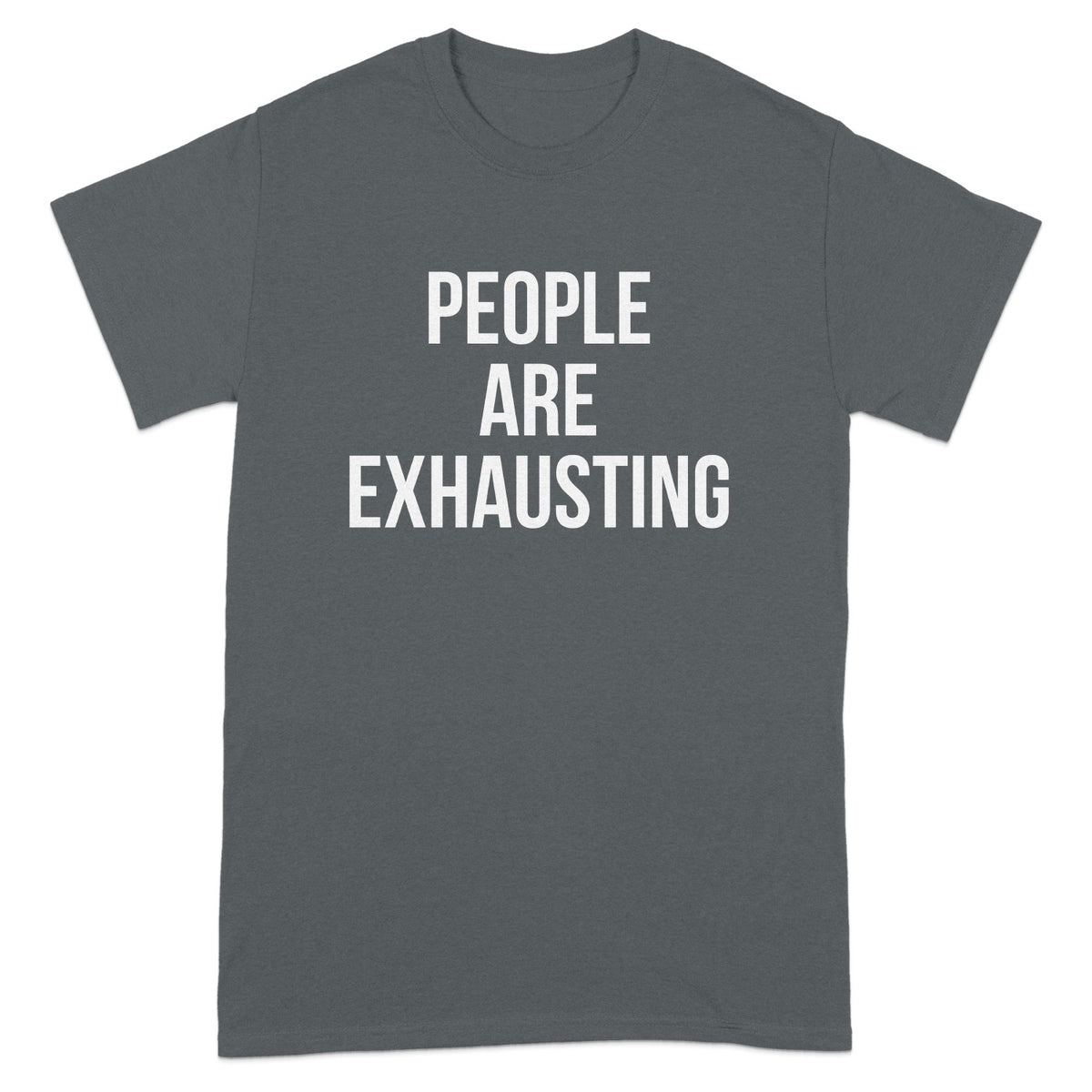 People Are Exhausting Graphic T-shirt Product