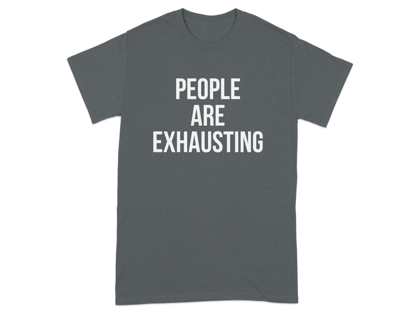 People Are Exhausting Graphic T-shirt Product