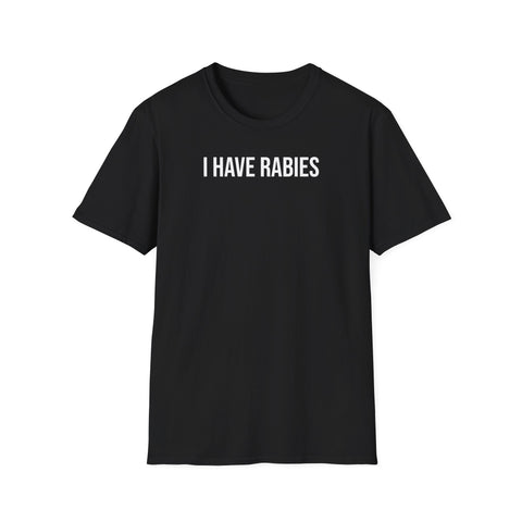I Have Rabies T-Shirt - Dark Humor Meme Design