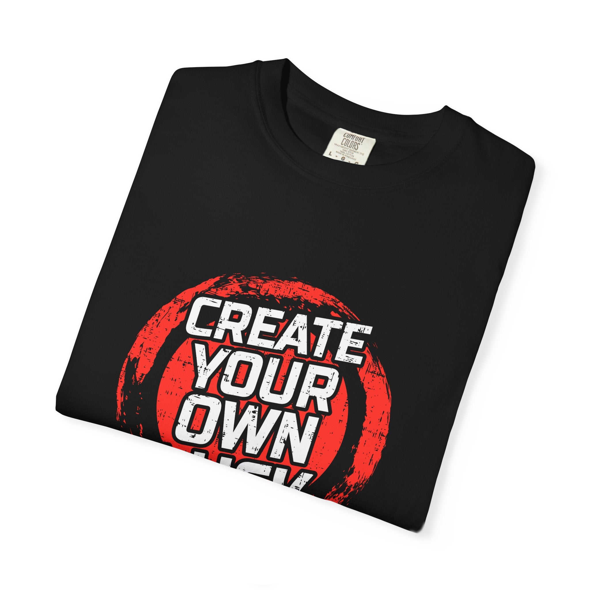 Motivational Quote Shirt - Create Luck Tee - Empowerment Gift - Sinful Threads