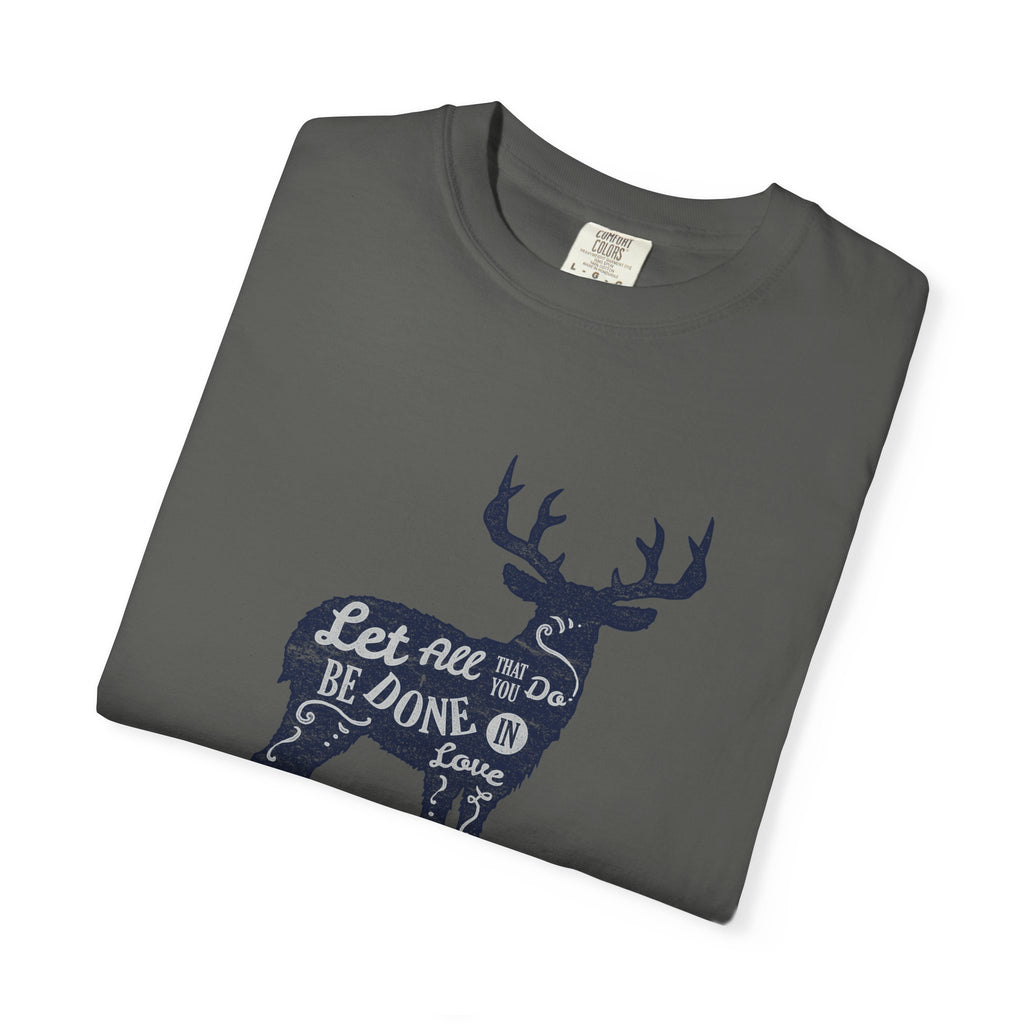 Deer With Quote All That You Do In Love T-Shirt - Sinful Threads