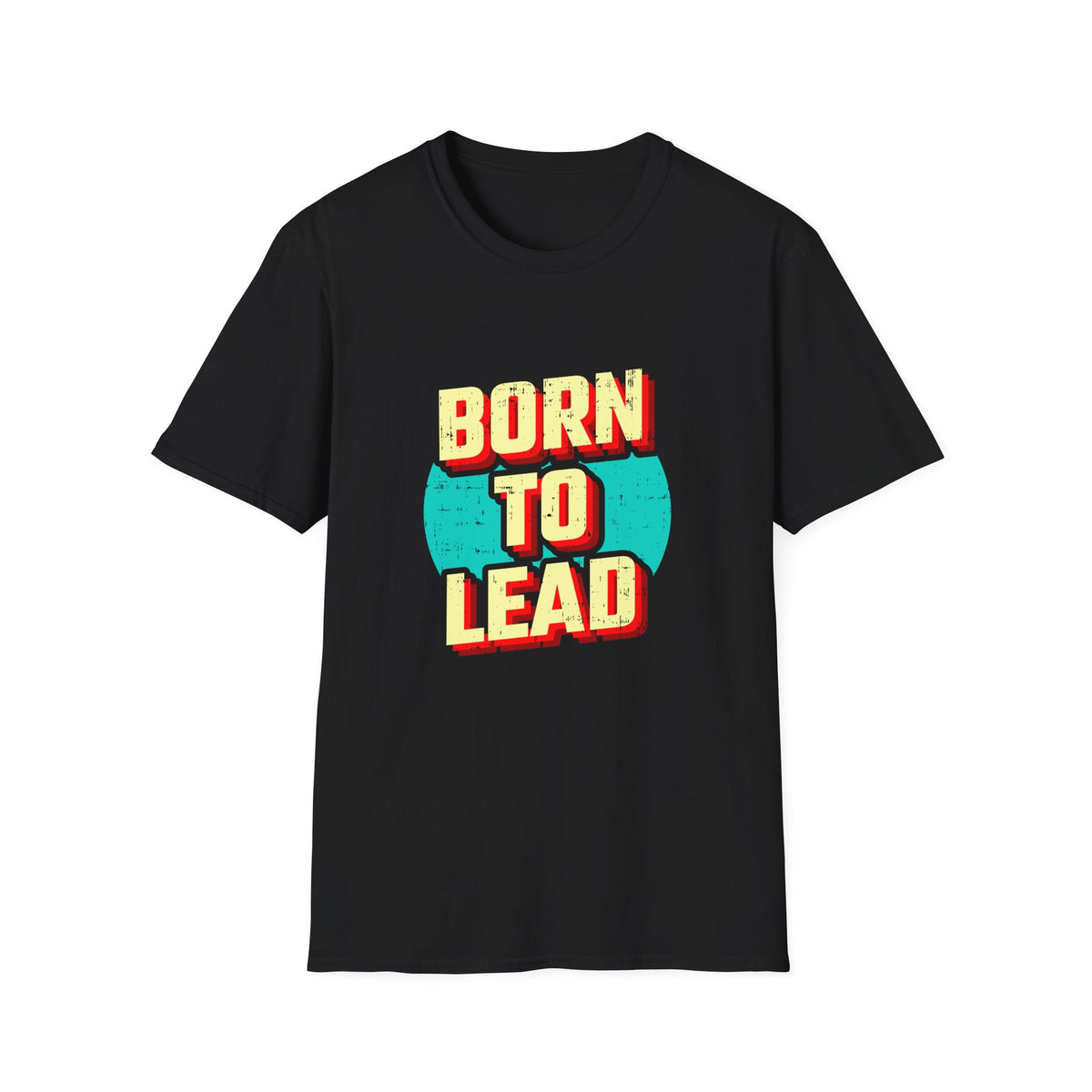 Born To Lead Tee - Professional Leadership Graphic Shirt