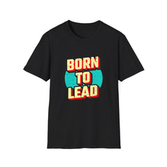Born To Lead Tee - Professional Leadership Graphic Shirt