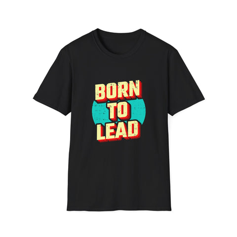 Born To Lead Tee - Professional Leadership Graphic Shirt