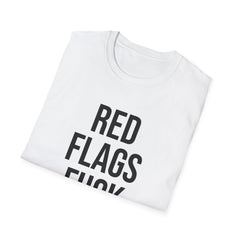 Red Flags Fuck Better Shirt - Sarcastic Dating Humor Tee