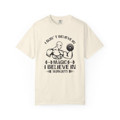 I Dont Believe In Magic I Believe In Workouts T-Shirt