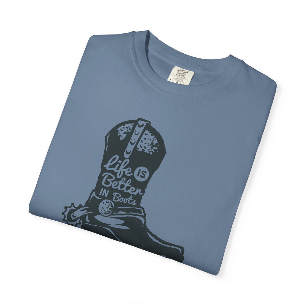 Life Is Better In Boots Funny Slogan Western T-Shirt