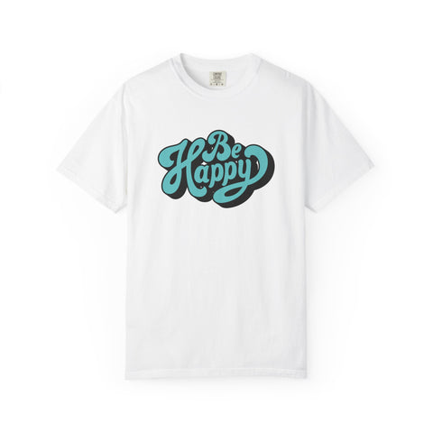 Happy Graphic Tee - Be Happy Shirt - Positive Vibes Gift