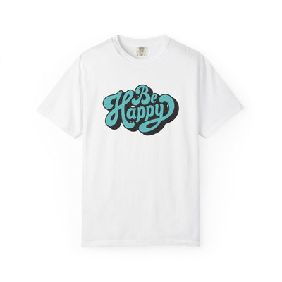 Happy Graphic Tee - Be Happy Shirt - Positive Vibes Gift - Sinful Threads