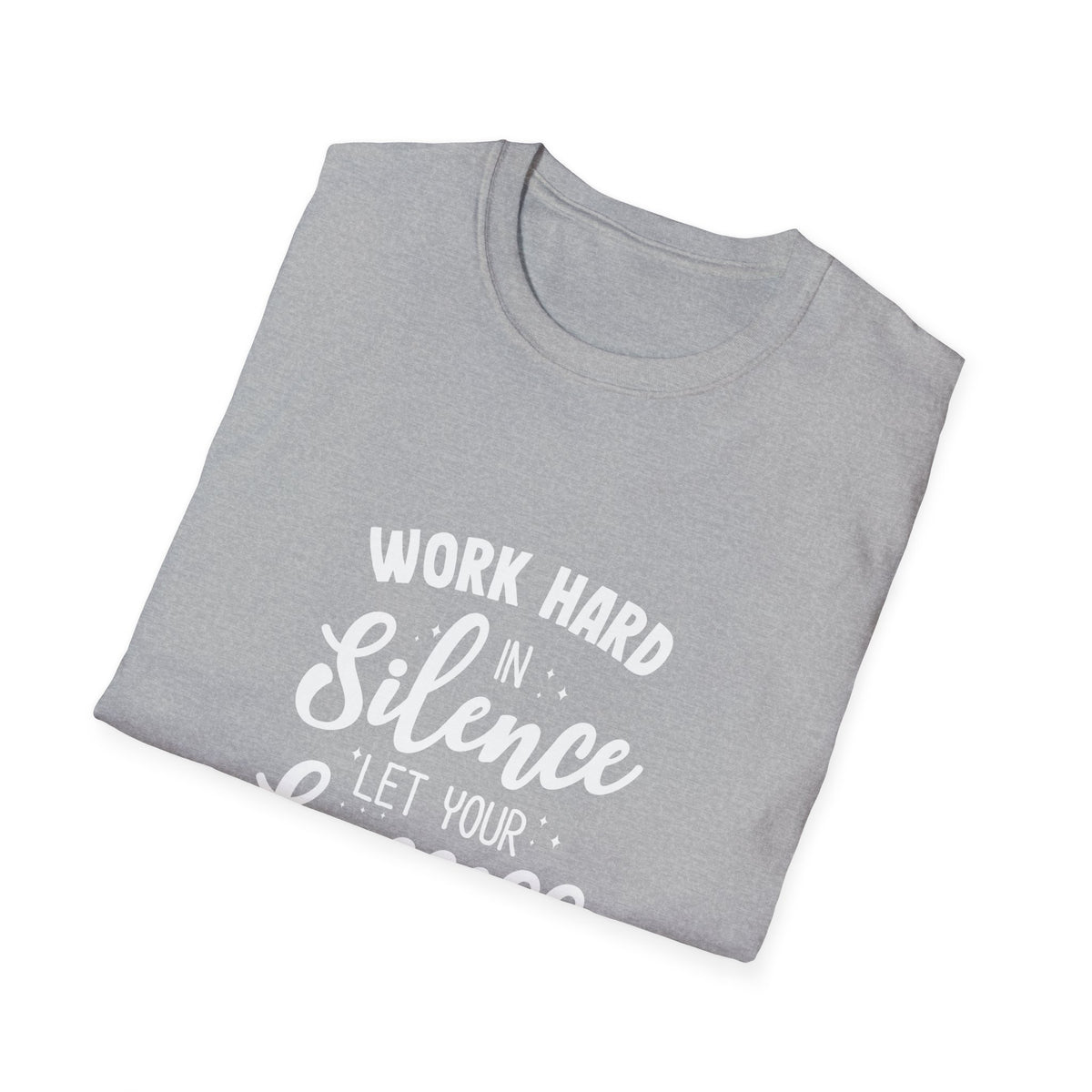 Work Hard Silence Tee - Silent Hustle Graphic Tshirt