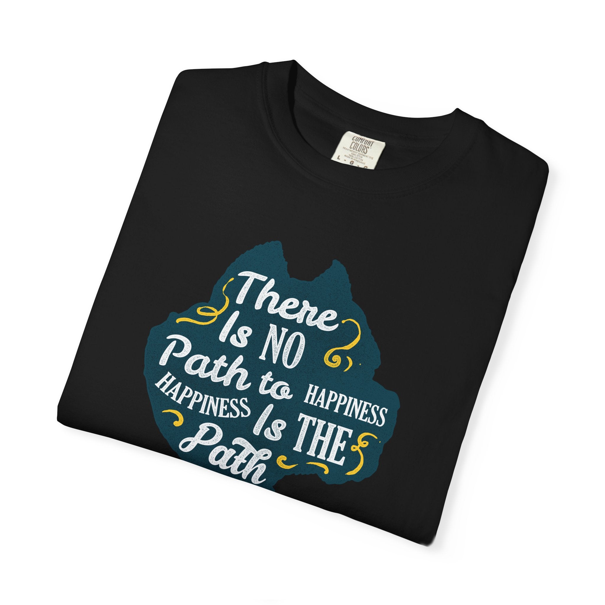 Happiness is The Path Design Motivational Quote T-Shirt - Sinful Threads