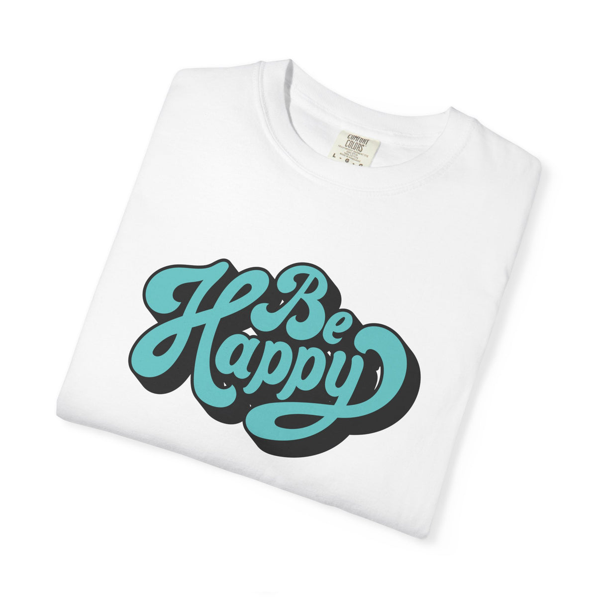 Happy Graphic Tee - Be Happy Shirt - Positive Vibes Gift