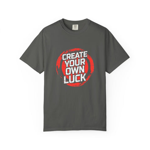 Motivational Quote Shirt - Create Luck Tee - Empowerment Gift