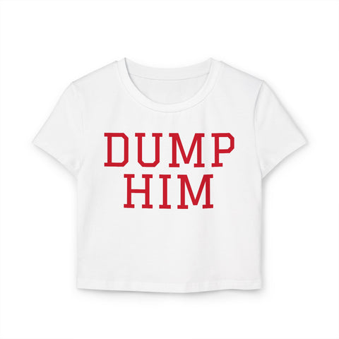 Dump Him Women's Baby Tee - Y2K Empowerment Confidence