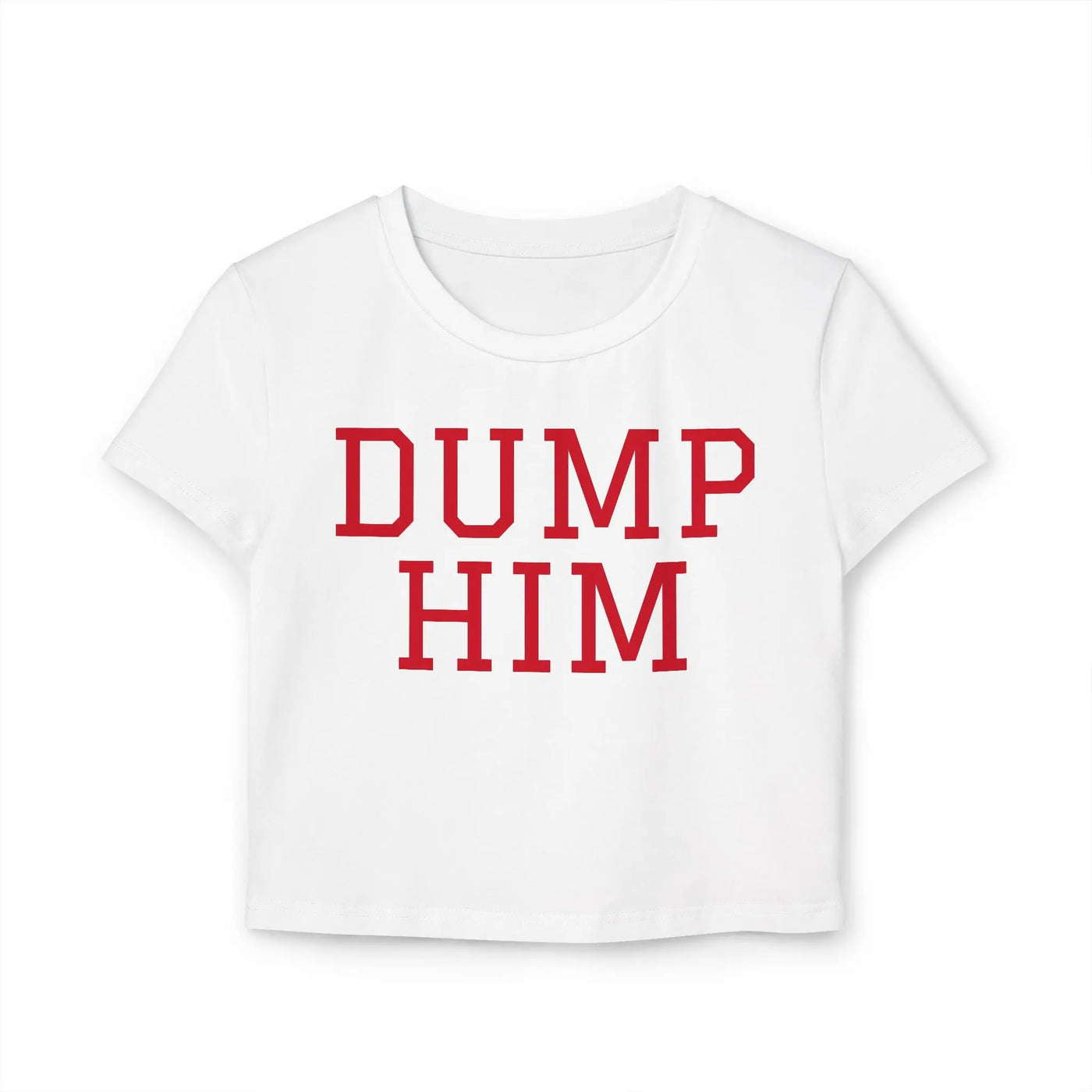 Dump Him Women's Baby Tee - Y2K Empowerment Confidence Printify