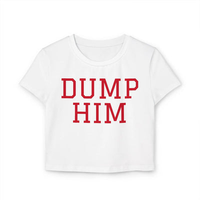 Dump Him Women's Baby Tee - Y2K Empowerment Confidence Printify