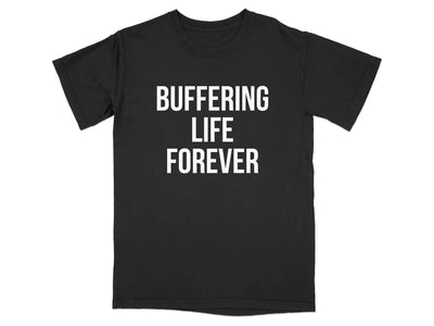 Buffering Life Forever Graphic Tee product