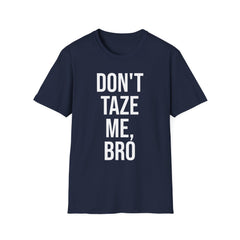 Don't Taze Me Bro Shirt - Nostalgic Meme Culture Apparel