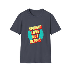 Spread Love Not Germs Tshirt - Community Wellness Tee