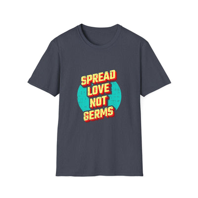 Spread Love Not Germs Tshirt - Community Wellness Tee - Sinful Threads