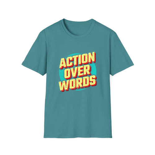 Action Over Words Tee - Bold Motivational Graphic Shirt - Sinful Threads