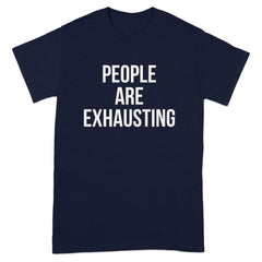 People Are Exhausting Statement Shirt product type