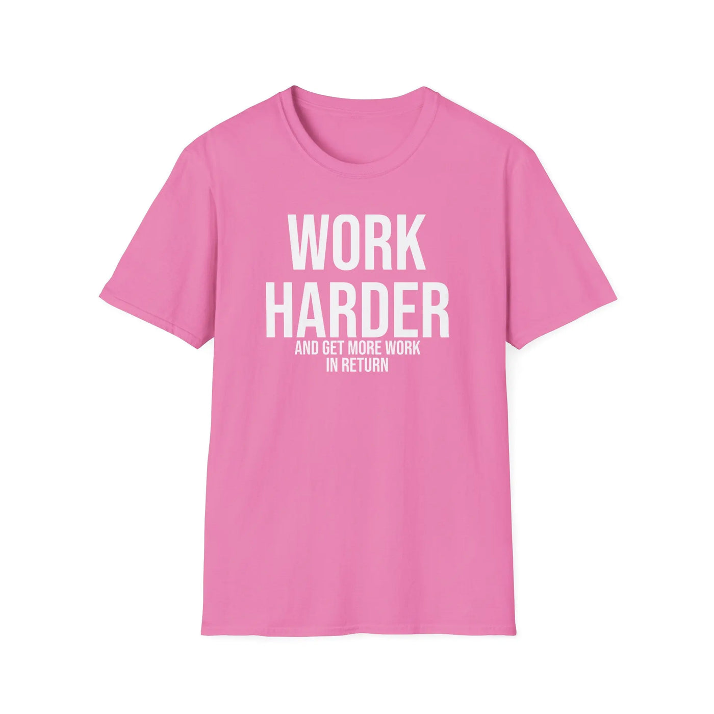 Work Harder & Get More Work Return T-Shirt - Reality Check Printify