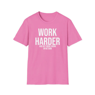 Work Harder & Get More Work Return T-Shirt - Reality Check Printify