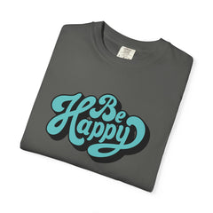 Happy Graphic Tee - Be Happy Shirt - Positive Vibes Gift