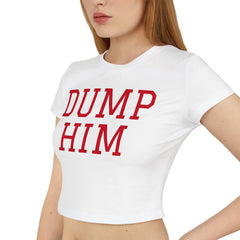 Dump Him Women's Baby Tee - Y2K Empowerment Confidence