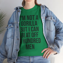 I'm Not a Gorilla Beat Off 100 Men - Funny Viral Meme Tee