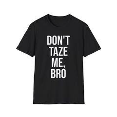 Don't Taze Me Bro Shirt - Nostalgic Meme Culture Apparel