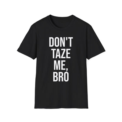 DON’T TAZE ME BRO T Shirt – Viral Protest Meme Graphic Tee