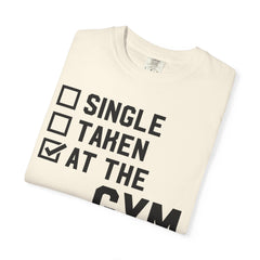 Single Taken at the Gym Graphic Design Workout T-Shirt
