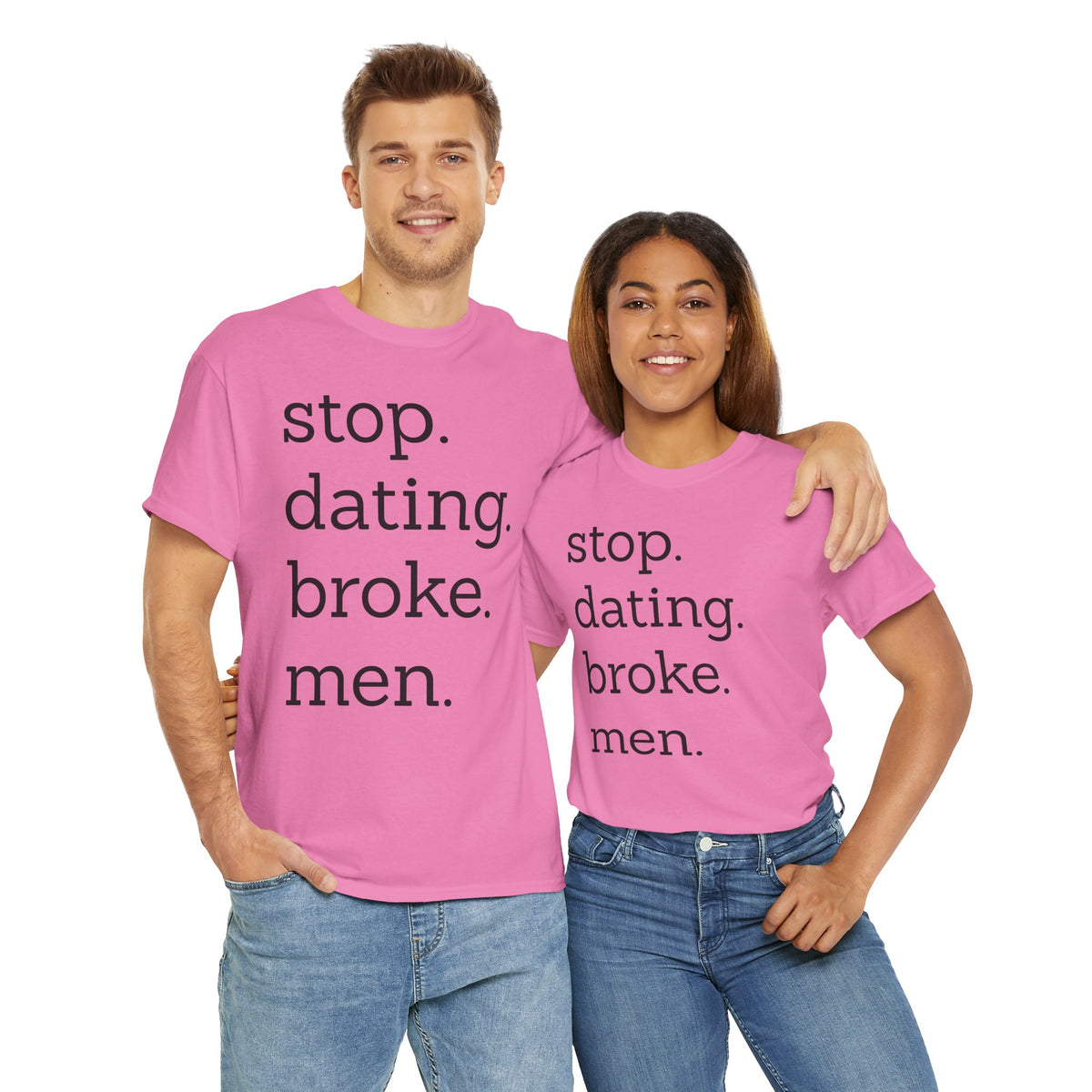 Stop Dating Broke Men Shirt - Women Empowerment Graphic Tee