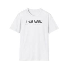 I Have Rabies T-Shirt - Dark Humor Meme Design