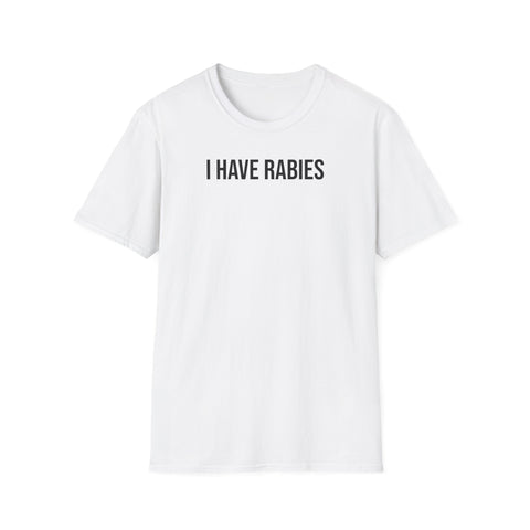 I Have Rabies T-Shirt - Dark Humor Meme Design