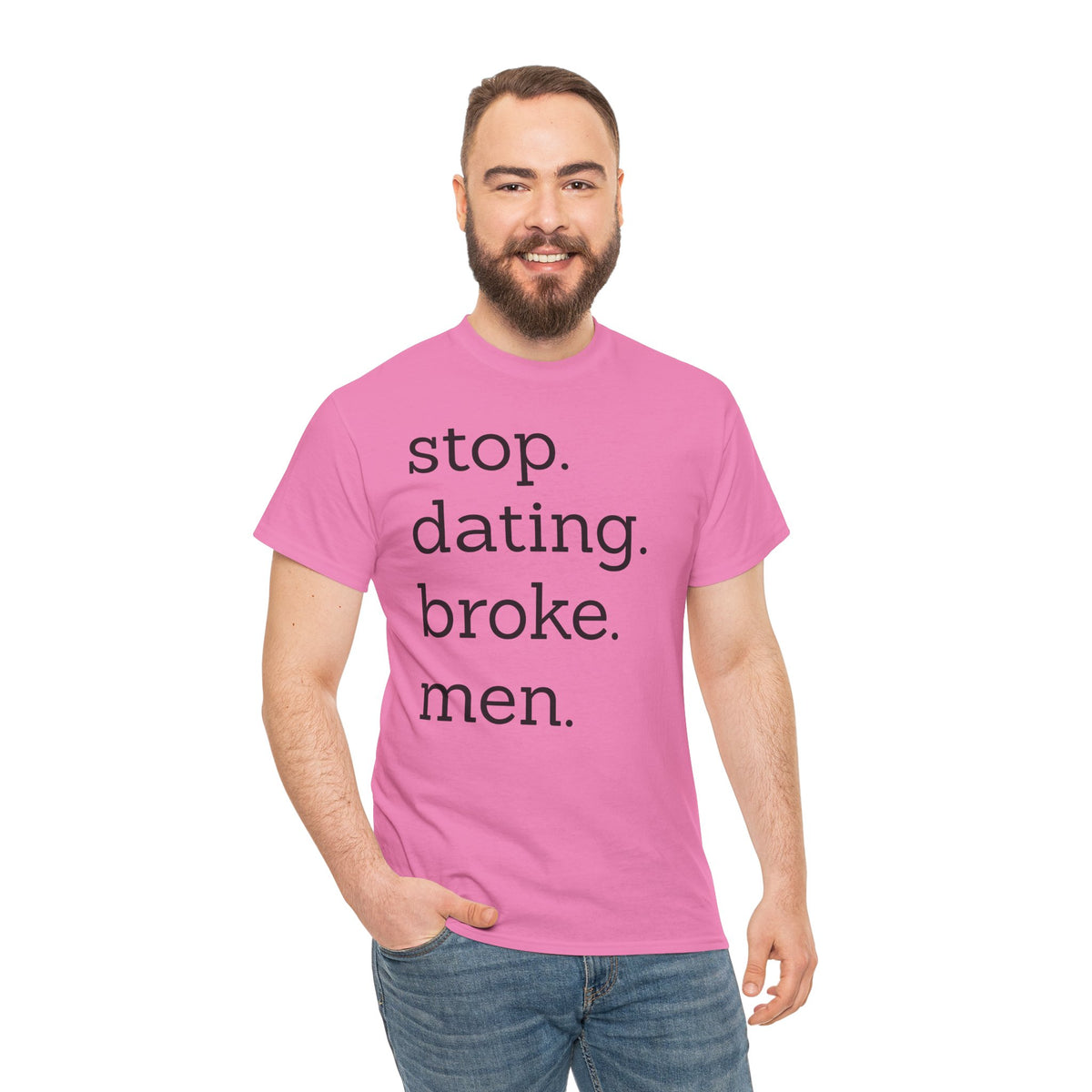 Stop Dating Broke Men Shirt - Women Empowerment Graphic Tee