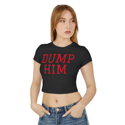 Dump Him Women's Baby Tee - Y2K Empowerment Confidence Printify